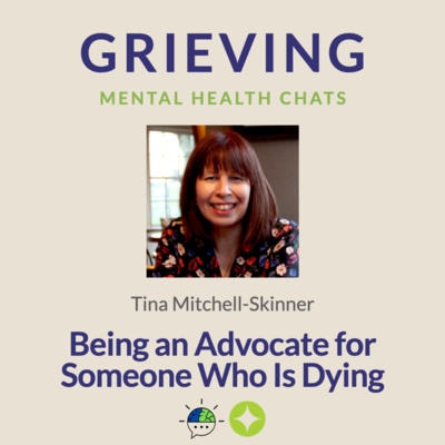 Being An Advocate for Someone Who is Dying - Tina Mitchell Skinner