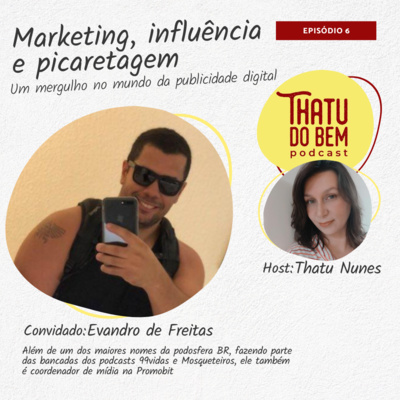 Marketing, Influência e Picaretagem! Com Evandro de Freitas