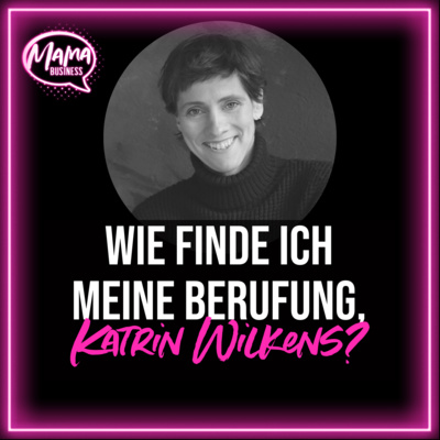 Wie finde meine Berufung, Katrin Wilkens?