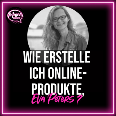 Wie erstelle ich Onlineprodukte, Eva Peters? 