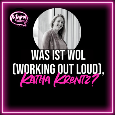 Was ist WORKING OUT LOUD #WOL, Katha Krentz? 