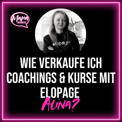 Wie verkaufe ich Coachings & Onlinekurse mit elopage, Alina?