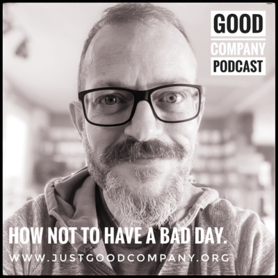 Ep 11 - How not to have a bad day.