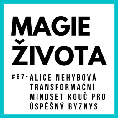 #87 - ALICE NEHYBOVÁ | TRANSFORMAČNÍ MINDSET KOUČ PRO ÚSPĚŠNÝ BYZNYS | ALIFEBYZNYS | DR. JOE DISPENZA | VNITŘNÍ POSLÁNÍ