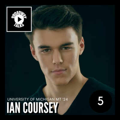 2.05 - UMich College MT with Ian Coursey | Broadway Talks