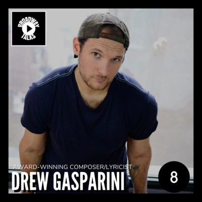 2.08 - Composing Broadway Musicals with Drew Gasparini | Broadway Talks