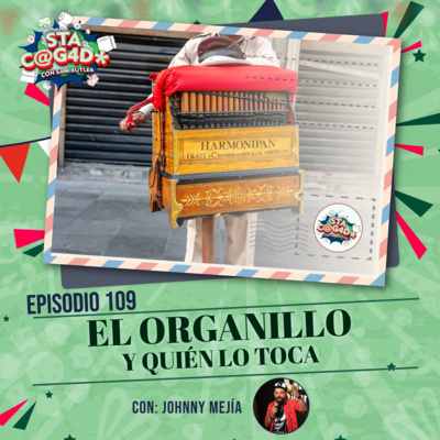 E109: El Organillo y Quien lo Toca (Con: Johnny Mejía) 