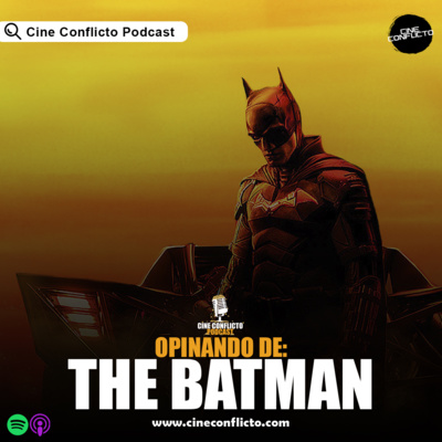 Episodio #16 | OPINANDO DE: 'The Batman'