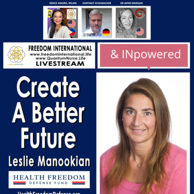 Leslie Manookian - Create a Better Future Now - With the Freedom International Panel