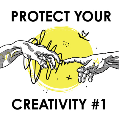 Protect your Creativity - Episode 1. Our Creativity is our Currency 