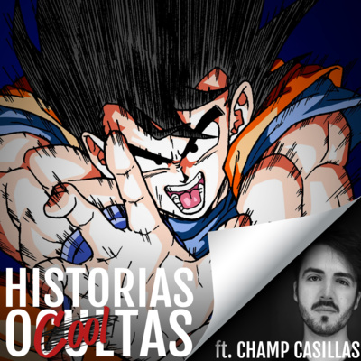 #35 - Dragon Ball Z - ft. Champ Casillas