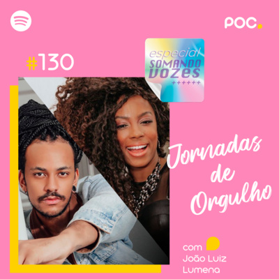 130: Jornadas de Orgulho (com João Luiz e Lumena)