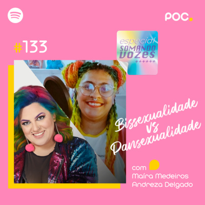 133: Bissexualidade vs Pansexualidade (com Andreza Delgado e Maíra Medeiros)