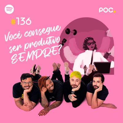 136: Você consegue ser produtivo sempre?