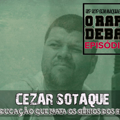 O RAP EM DEBATE #04 - A EDUCAÇÃO QUE MATA OS GÊNIOS DOS BECOS