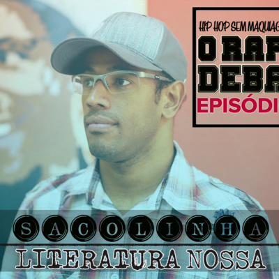 O RAP EM DEBATE #09 - LITERATURA NOSSA