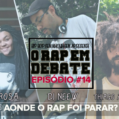 O RAP EM DEBATE #14 - AONDE O RAP FOI PARAR?