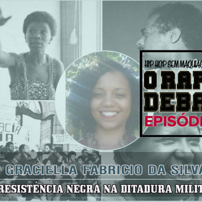 O RAP EM DEBATE #18 - RESISTÊNCIA NEGRA NA DITADURA MILITAR