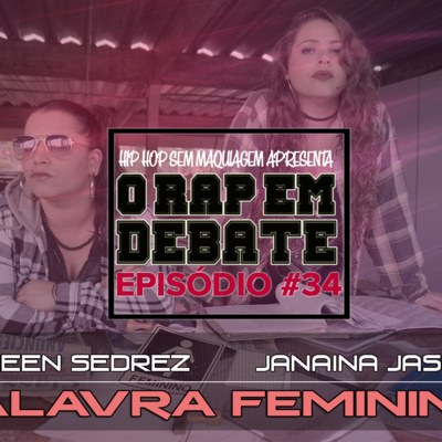 O RAP EM DEBATE #34 - PALAVRA FEMININA