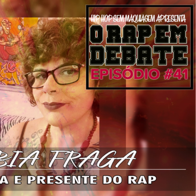 O RAP EM DEBATE #41 - HISTÓRIA E PRESENTE DO RAP