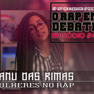 O RAP EM DEBATE #42 - MULHERES NO RAP