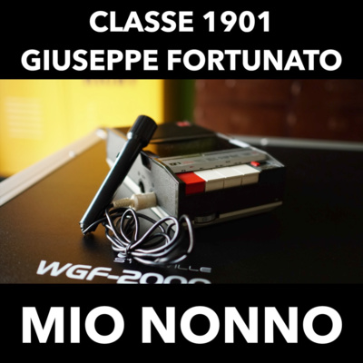 Classe 1901 - Giuseppe Fortunato, mio nonno