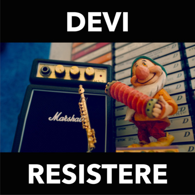 Devi resistere