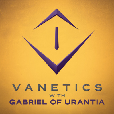 Changing the World - Gabriel of Urantia - Vanetics Legacy