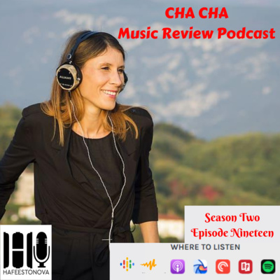 Cha Cha Music Review Podcast (Season 2 Episode 19)