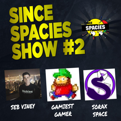 The Since Spacies Show #2