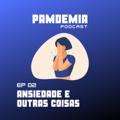 Ansiedade (de novo!) e outras coisas