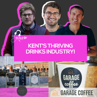 Kent's Thriving Drinks Industry! Garage Coffee & Copper Rivet Distillery (Scale Up Stories x Taste Of Kent Awards)