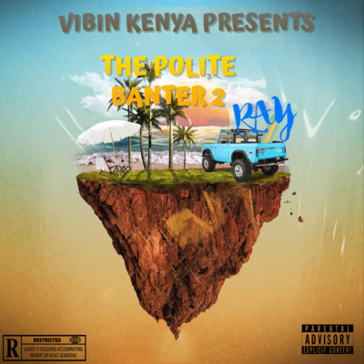 THE POLITE BANTER 2 (You quit you lose!!) THE POLITE BANTER 2 (You quit you lose!!)