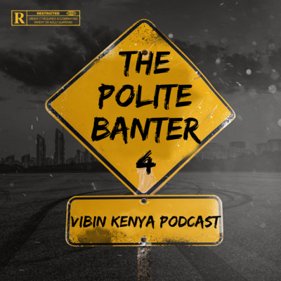 THE POLITE BANTER 4 (Ideal Kenya) THE POLITE BANTER 4 (Ideal Kenya)