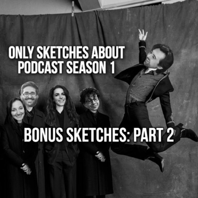 Season 1 Bonus Sketches: Part 2 Season 1 Bonus Sketches: Part 2