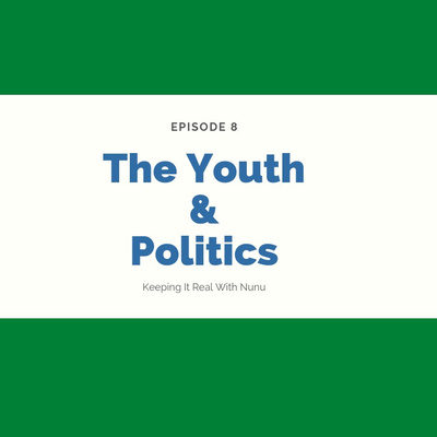 Episode 8: The Youths & Politics