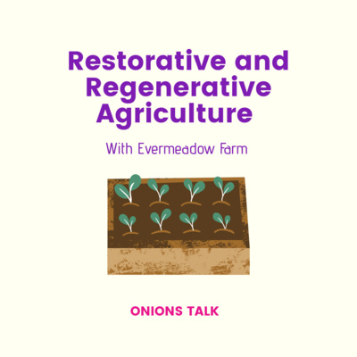 Evermeadow Farm: Restorative and Regenerative Agriculture #changemakers