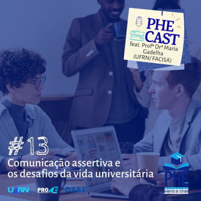 #13 - Comunicação Assertiva e os desafios da vida universitária (feat. Dra. Maria Gadelha)