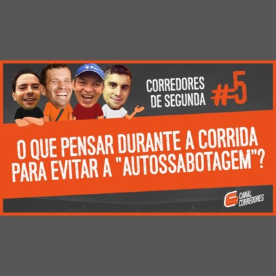 005 - O que pensar durante a corrida pra evitar a autossabotagem episode artwork