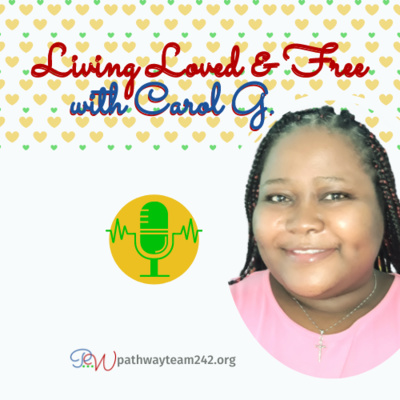 Living Loved & Free with Carol G.