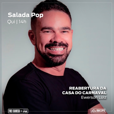 Salada POP - Ewerson Luiz fala sobre a reabertura da Casa do Carnaval episode artwork