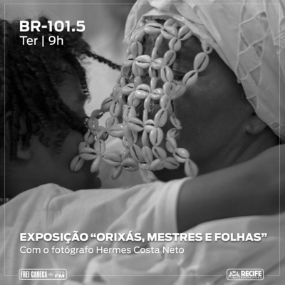 BR 101.5 - Hermes Costa Neto fala sobre a exposição "Orixás, Mestres e Folhas" episode artwork