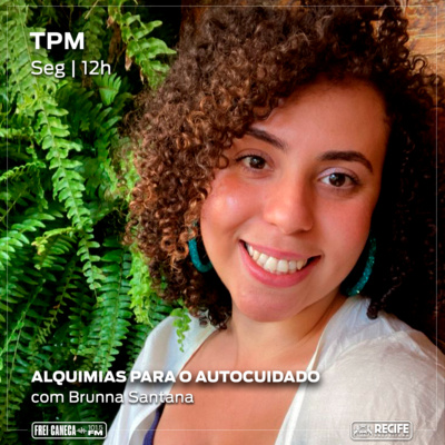 TPM #64 - Alquimias para o autocuidado, com Brunna Santana episode artwork