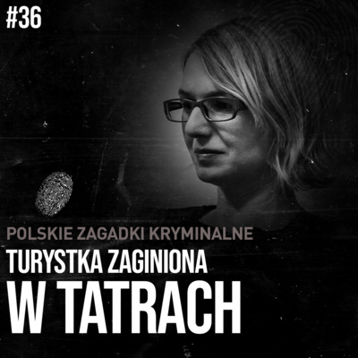 JOANNA FELCZAK - TURYSTKA ZAGINIONA W TATRACH