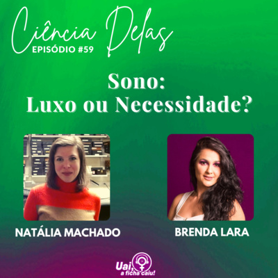 #59: Ciência Delas - Sono: Luxo ou Necessidade?