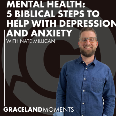 Ep: 39 - Mental Health: 5 Biblical Steps to Help with Depression and Anxiety