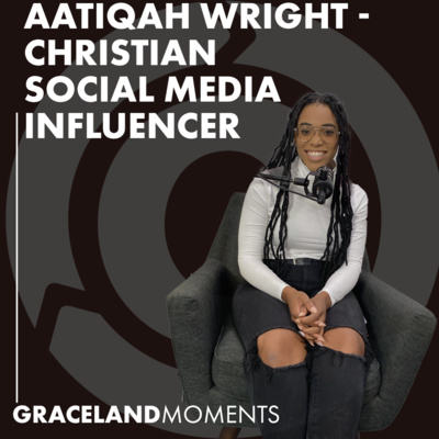 Ep: 43 - Aatiqah Wright: Christian Social Media Influencer
