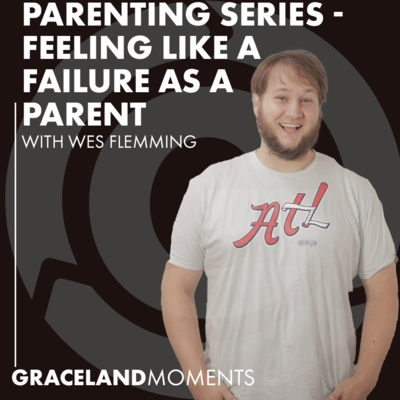 Ep: 44 - Parenting Series: Feeling like a FAILURE as a Parent