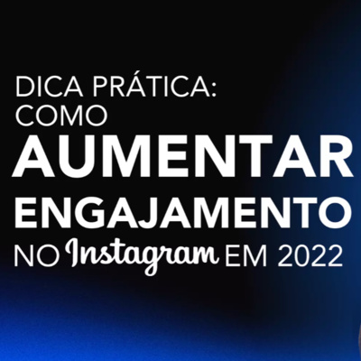 #17 Engajamento no Instagram - Como aumenta-lo em 2022?