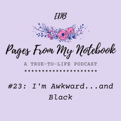 Pages From My Notebook: A True-To-Life Podcast